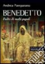 Benedetto. Padre di molti popoli libro