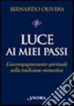 Luce ai miei passi. L'accompagnamento spirituale nella tradizione monastica libro