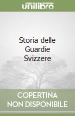 Storia delle Guardie Svizzere libro