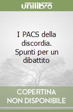 I PACS della discordia. Spunti per un dibattito libro