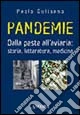 Pandemie. Dalla peste all'aviaria: storia, letteratura, medicina