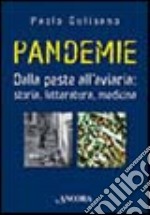 Pandemie. Dalla peste all'aviaria: storia, letteratura, medicina libro