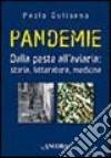 Pandemie. Dalla peste all'aviaria: storia, letteratura, medicina libro di Gulisano Paolo