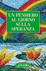 Un pensiero al giorno sulla speranza libro usato