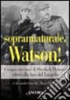 Soprannaturale, Watson! Cinque racconti di Sherlock Holmes riletti alla luce del Vangelo libro