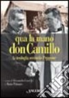 Qua la mano don Camillo. La teologia secondo Peppone libro di Gnocchi A. (cur.) Palmaro M. (cur.)