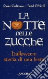 La notte delle zucche. La festa di Halloween libro