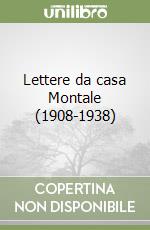 Lettere da casa Montale (1908-1938) libro