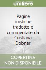 Pagine mistiche tradotte e commentate da Cristiana Dobner libro