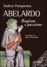 Abelardo. Ragione e passione