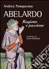Abelardo. Ragione e passione libro