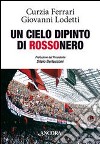 Un cielo dipinto di rossonero libro