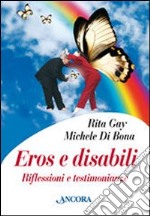 Eros e disabili. Riflessioni e testimonianze libro