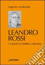 Leandro Rossi. Un prete tra fedeltà e dissenso libro