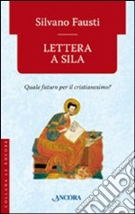 Lettera a Sila. Quale futuro per il cristianesimo? libro