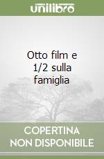 Otto film e 1/2 sulla famiglia libro