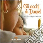 Gli occhi di Daniel. Diario di un viaggio di adozione libro