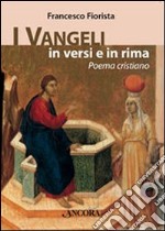 I Vangeli in versi e in rima. Poema cristiano