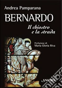 Bernardo. Il chiostro e la strada