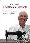 Il sarto di Guareschi. La straordinaria vita di Nicola Martinelli libro