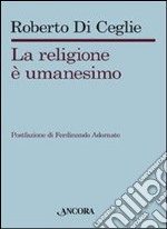 La religione è umanesimo libro