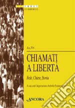 Chiamati a libertà. Fede, chiese, storia libro