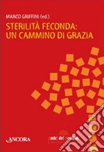 Sterilità feconda: un cammino di grazia libro