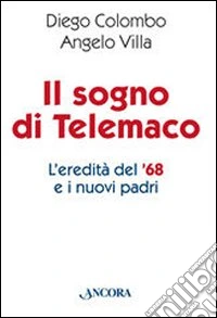 Il sogno di Telemaco. L'eredità del '68 e i nuovi padri