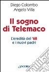 Il sogno di Telemaco. L'eredità del '68 e i nuovi padri libro