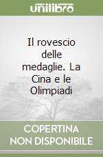 Il rovescio delle medaglie. La Cina e le Olimpiadi libro