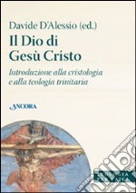 Il Dio di Gesù Cristo. Introduzione alla cristologia e alla teologia trinitaria libro