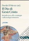 Il Dio di Gesù Cristo. Introduzione alla cristologia e alla teologia trinitaria libro