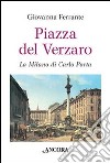 Piazza del Verzaro. La Milano di Carlo Porta libro