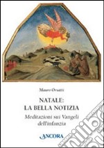 Natale: la bella notizia. Meditazioni sui Vangeli dell'infanzia