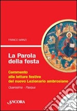 La parola della festa. Commento alle letture del nuovo lezionario ambrosiano. Anno B 2 libro