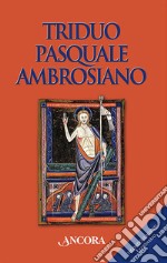 Triduo pasquale ambrosiano. Secondo il nuovo lezionario