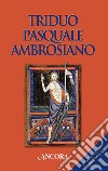 Triduo pasquale ambrosiano. Secondo il nuovo lezionario libro di Monzio Compagnoni G. (cur.)