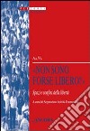 «Non sono forse libero?» Spazi e confini della libertà libro