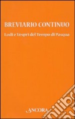 Breviario continuo. Lodi e vespri del tempo di Pasqua