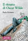 Il Ritratto di Oscar Wilde libro