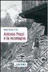 Antonia Pozzi e la montagna libro di Dalla Torre Marco