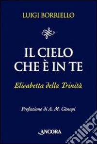 Il Cielo che è in te. Elisabetta della Trinità