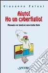 Aiuto! Ho un cyberfiglio! Manuale per genitori persi nella Rete libro di Pelosi Giuseppe