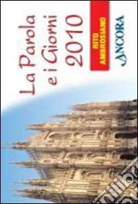 La Parola e i giorni 2010. Rito ambrosiano libro