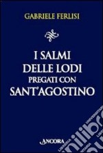 I salmi delle Lodi pregati con sant'Agostino