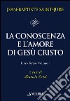 La conoscenza e l'amore di Gesù Cristo. Vol. 3/1 libro di Saint-Jure Jean-Baptiste Del Guercio Scotti M. (cur.)