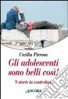 Gli adolescenti sono belli così! Nove storie in controluce libro di Pirrone Cecilia