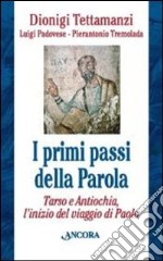 I Primi passi della parola. Tarso e Antiochia, l'inizio del viaggio di Paolo libro