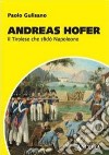 Andreas Hofer. Il tirolese che sfidò Napoleone libro