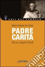 Padre carità. Beato Angelo Paoli libro